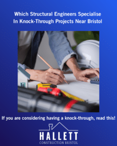 Which Structural Engineers Specialise In Knock-Through Projects Near Bristol