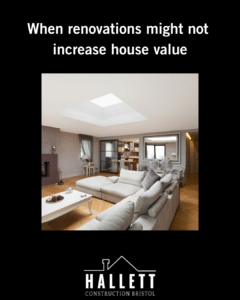 When renovations might not increase house value in Bristol